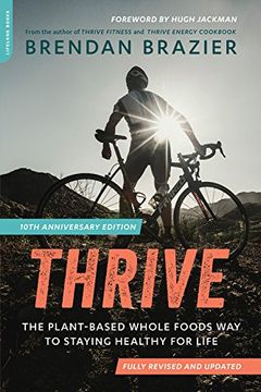 portada Thrive, 10th Anniversary Edition: The Plant-Based Whole Foods Way to Staying Healthy for Life