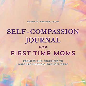 portada Self-Compassion Journal for First-Time Moms: Prompts and Practices to Nurture Kindness and Self-Care (en Inglés)