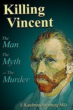 portada Killing Vincent: The Man, the Myth, and the Murder (en Inglés)