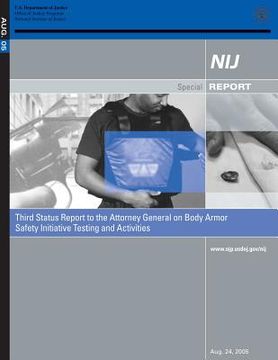 portada Third Status Report to the Attorney General on Body Armor Safety Initiative Testing and Activities (en Inglés)