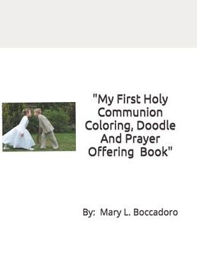 portada My First Holy Communion Coloring, Doodle And Prayer Offering Book: A Grayscale Coloring Book, for ages 9 And Up (en Inglés)