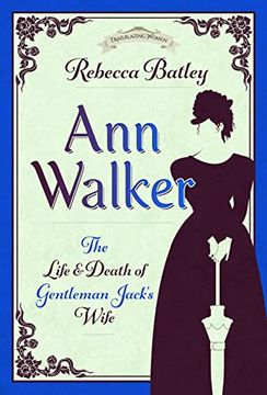 portada Ann Walker: The Life and Death of Gentleman Jack's Wife (en Inglés)