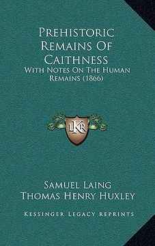 portada prehistoric remains of caithness: with notes on the human remains (1866) (en Inglés)