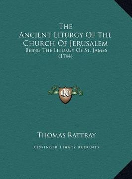 portada the ancient liturgy of the church of jerusalem: being the liturgy of st. james (1744) (in English)