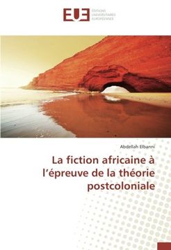 portada La fiction africaine à l'épreuve de la théorie postcoloniale