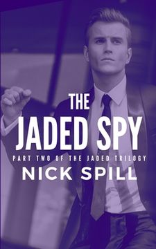 portada The Jaded Spy: Part Two of the Jaded Trilogy (en Inglés)