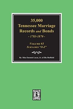 portada 35,000 Tennessee Marriage Records and Bonds 1783-1870, O-Z. ( Volume #3 ) (en Inglés)