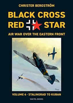 portada Black Cross red Star air war Over the Eastern Front: Volume 4, Stalingrad to Kuban 1942-1943 (in English)