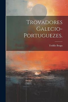portada Trovadores Galecio-Portuguezes. (in Portuguese)