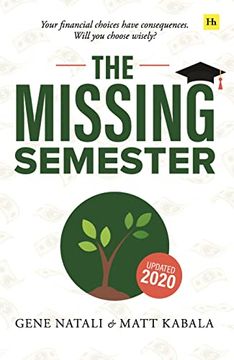 portada The Missing Semester: Your Financial Choices Have Consequences. Will you Choose Wisely? (en Inglés)