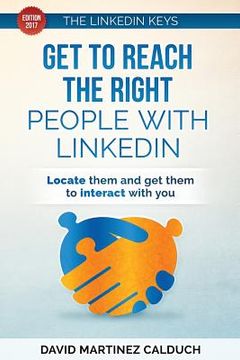 portada Get to Reach the Right People with LinkedIn: Locate them and get them to interact with you (in English)
