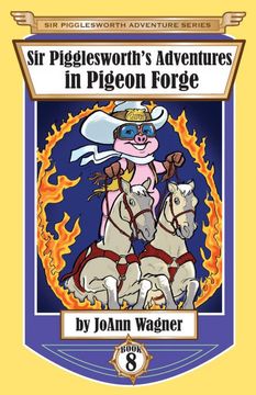 portada Sir Pigglesworth's Adventures in Pigeon Forge (Sir Pigglesworth Adventure) (Sir Pigglesworth Adventure Series) (en Inglés)