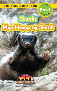 portada Skunks: Bilingual (English/Filipino) (Ingles/Filipino) Mga Hayop ng Skank - Animals in the City (Engaging Readers, Level Pre-1