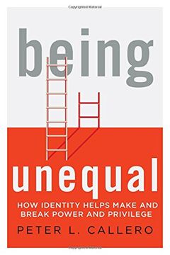 portada Being Unequal: How Identity Helps Make and Break Power and Privilege