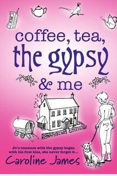 portada coffee, tea, the gypsy & me by caroline james (en Inglés)