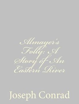 portada Almayer's Folly: A Story of An Eastern River (en Inglés)