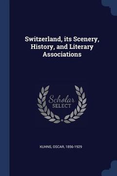 portada Switzerland, its Scenery, History, and Literary Associations (en Inglés)