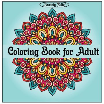 portada Anxiety Relief Coloring Book for Adult (in English)