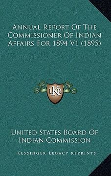 portada annual report of the commissioner of indian affairs for 1894 v1 (1895) (en Inglés)