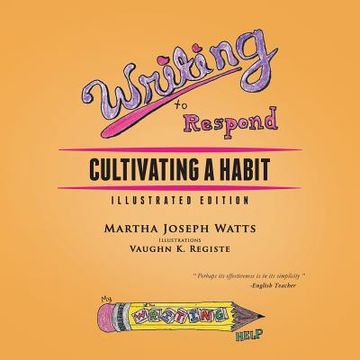 portada Writing to Respond: Cultivating a Habit; Illustrated Edition (en Inglés)