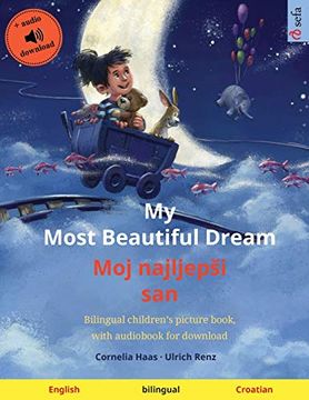 portada My Most Beautiful Dream - moj Najljepši san (English - Croatian): Bilingual Children's Picture Book, With Audiobook for Download (Sefa Picture Books in two Languages) 