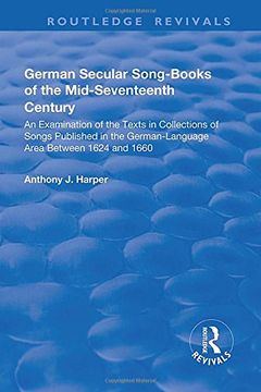 portada German Secular Song-Books of the Mid-Seventeenth Century: An Examination of the Texts in Collections of Songs Published in the German-Language Area Be (in English)