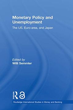 portada Monetary Policy and Unemployment: The us, Euro-Area and Japan (Routledge International Studies in Money and Banking) (en Inglés)