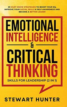 portada Emotional Intelligence & Critical Thinking Skills for Leadership (2 in 1): 20 Must Know Strategies to Boost Your eq, Improve Your Social Skills & Self-Awareness and Become a Better Leader (en Inglés)