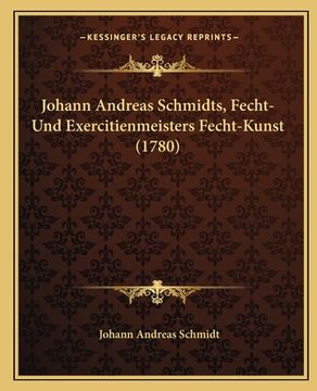 portada Johann Andreas Schmidts, Fecht-Und Exercitienmeisters Fecht-Kunst (1780)