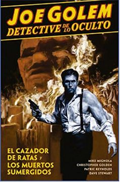 portada Joe Golem Detective de lo Oculto 01 el Cazador de Ratas y los Muertos (in Spanish)