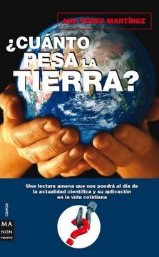 portada Cuánto Pesa la Tierra? Respuestas Científicas Para Personas Inquietas (Ciencia ma non Troppo) (in Spanish)