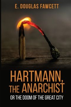 portada Hartmann, the Anarchist: Or the Doom of the Great City (en Inglés)