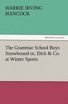 portada the grammar school boys snowbound or, dick & co. at winter sports (en Inglés)