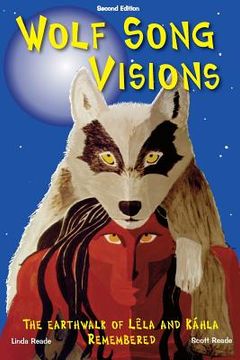 portada Wolf Song Visions: The Earthwalk of Lêla and Káhla Remembered Second Edition (in English)