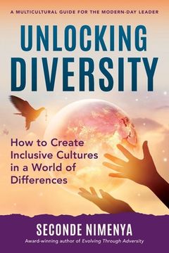 portada Unlocking Diversity: How to Create Inclusive Cultures in a World of Differences (en Inglés)