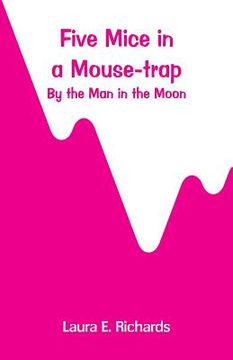 portada Five Mice in a Mouse-trap: by the Man in the Moon (en Inglés)