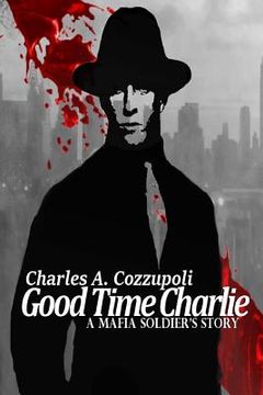 portada Good Time Charlie: A Mafia Soldier's Story (en Inglés)