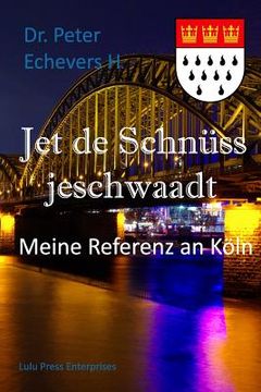 portada Jet de Schnüss jeschwaadt: Meine Referenz an Köln (en Alemán)