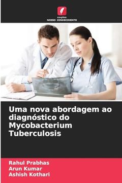 portada Uma Nova Abordagem ao Diagnóstico do Mycobacterium Tuberculosis (en Portugués)