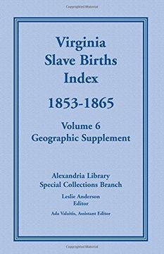portada Virginia Slave Births Index, 1853-1865, Volume 6, Geographic Supplement
