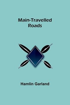 portada Main-Travelled Roads 