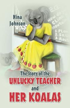 portada The Story of the Unlucky Teacher and Her Koalas (en Inglés)