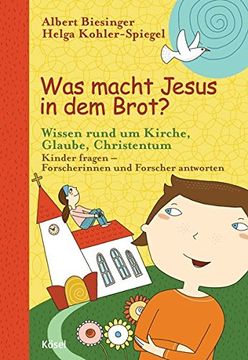 portada Was Macht Jesus in dem Brot? Wissen Rund um Kirche, Glaube, Christentum - Kinder Fragen - Forscherinnen und Forscher Antworten (in German)