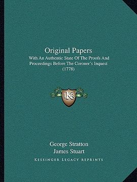 portada original papers: with an authentic state of the proofs and proceedings before the coroner's inquest (1778) (en Inglés)