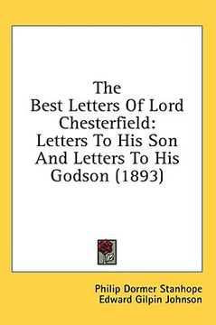 portada the best letters of lord chesterfield: letters to his son and letters to his godson (1893) (en Inglés)