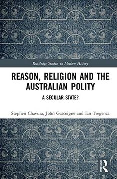 portada Reason, Religion and the Australian Polity: A Secular State? (Routledge Studies in Modern History) 