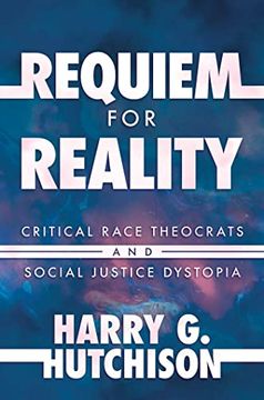 portada Requiem for Reality: Critical Race Theocrats and Social Justice Dystopia (en Inglés)