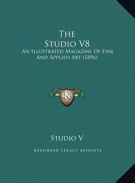 portada the studio v8 the studio v8: an illustrated magazine of fine and applied art (1896) an illustrated magazine of fine and applied art (1896) (en Inglés)