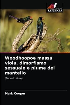 portada Woodhoopoe massa viola, dimorfismo sessuale e piume del mantello (en Italiano)