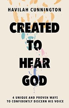 portada Created to Hear God: 4 Unique and Proven Ways to Confidently Discern his Voice (en Inglés)
